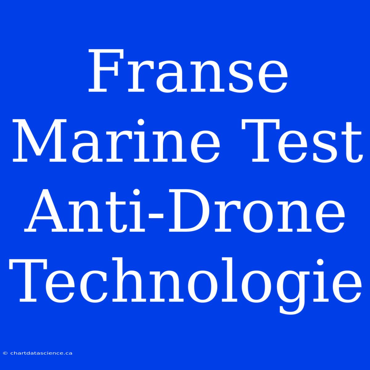 Franse Marine Test Anti-Drone Technologie