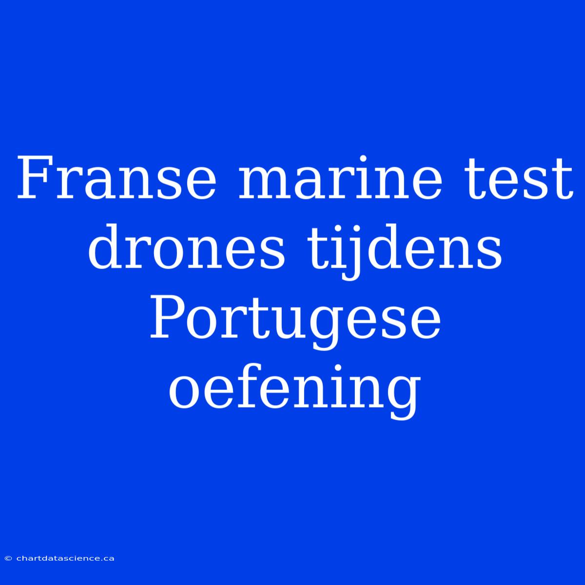 Franse Marine Test Drones Tijdens Portugese Oefening