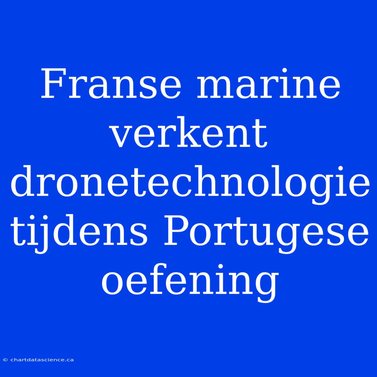 Franse Marine Verkent Dronetechnologie Tijdens Portugese Oefening