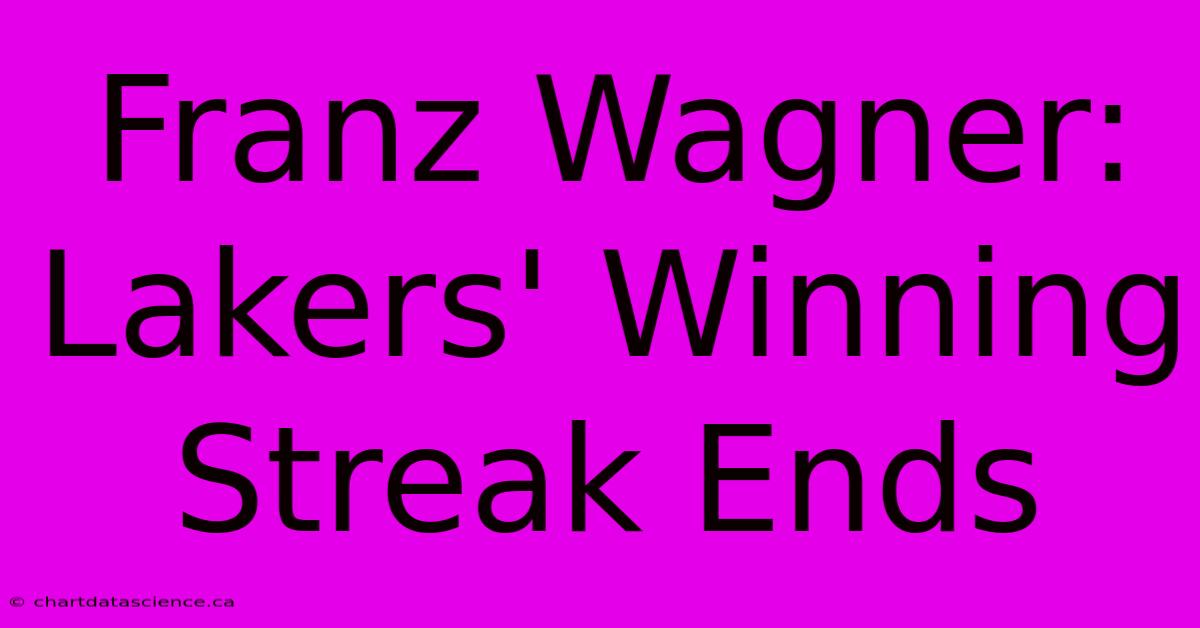 Franz Wagner: Lakers' Winning Streak Ends