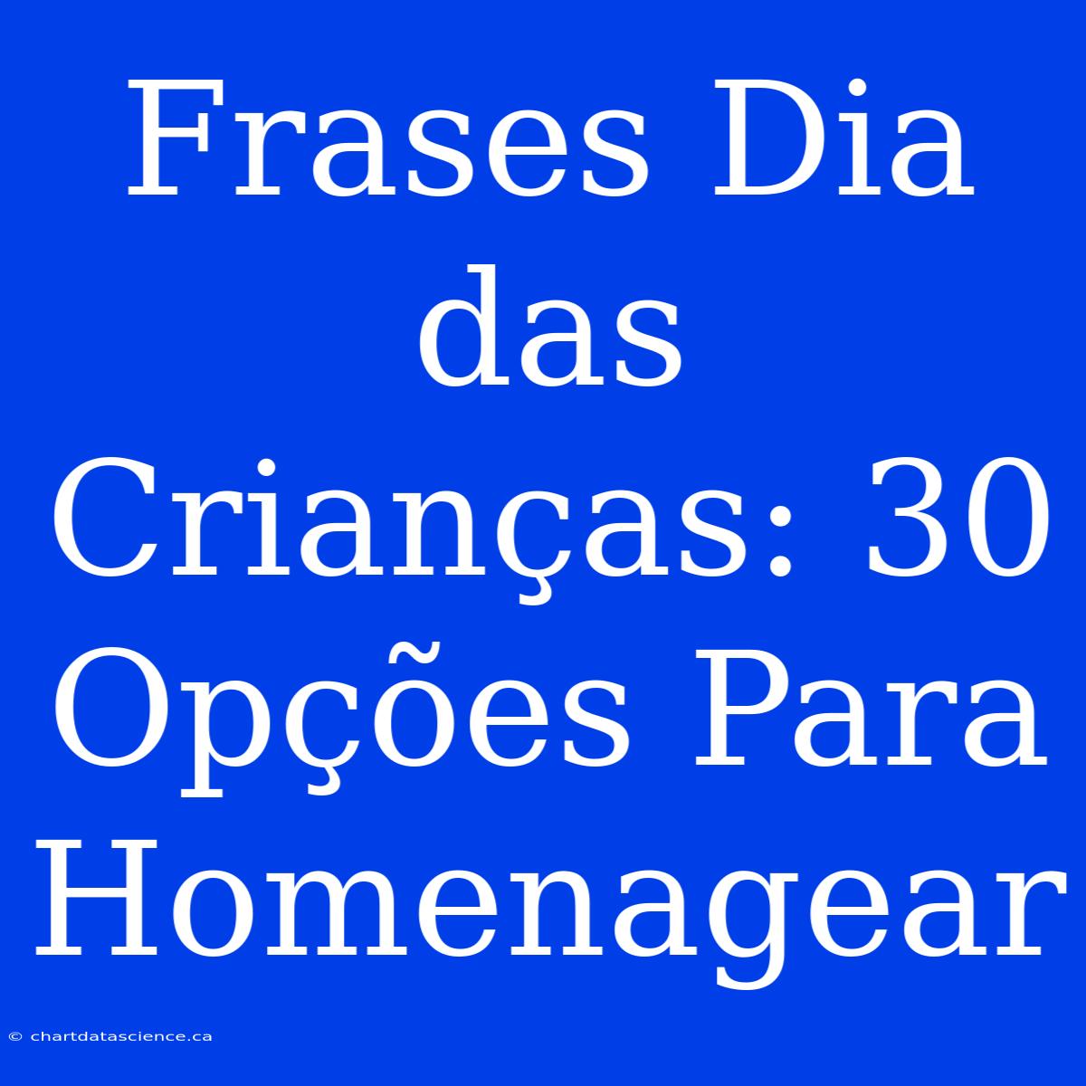 Frases Dia Das Crianças: 30 Opções Para Homenagear