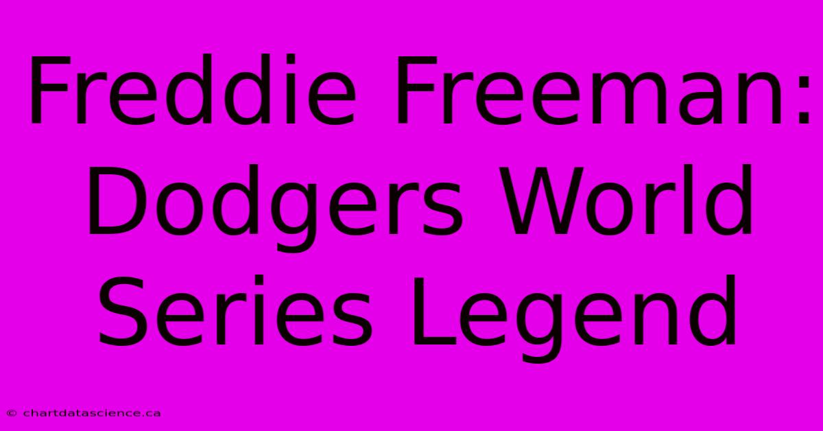 Freddie Freeman: Dodgers World Series Legend