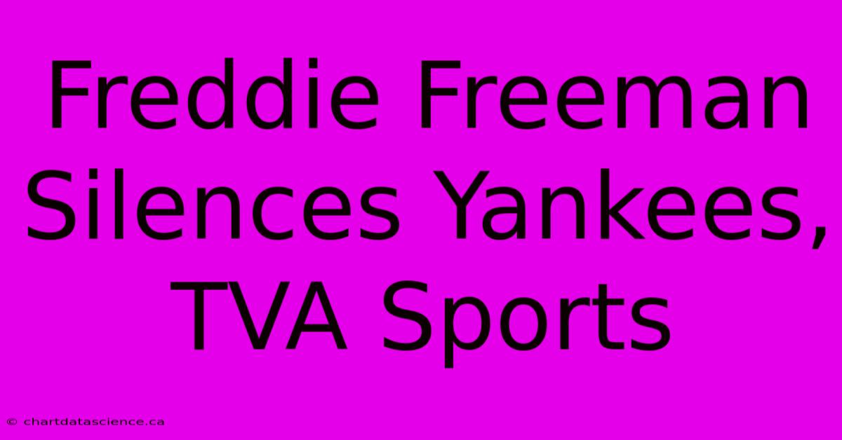 Freddie Freeman Silences Yankees, TVA Sports