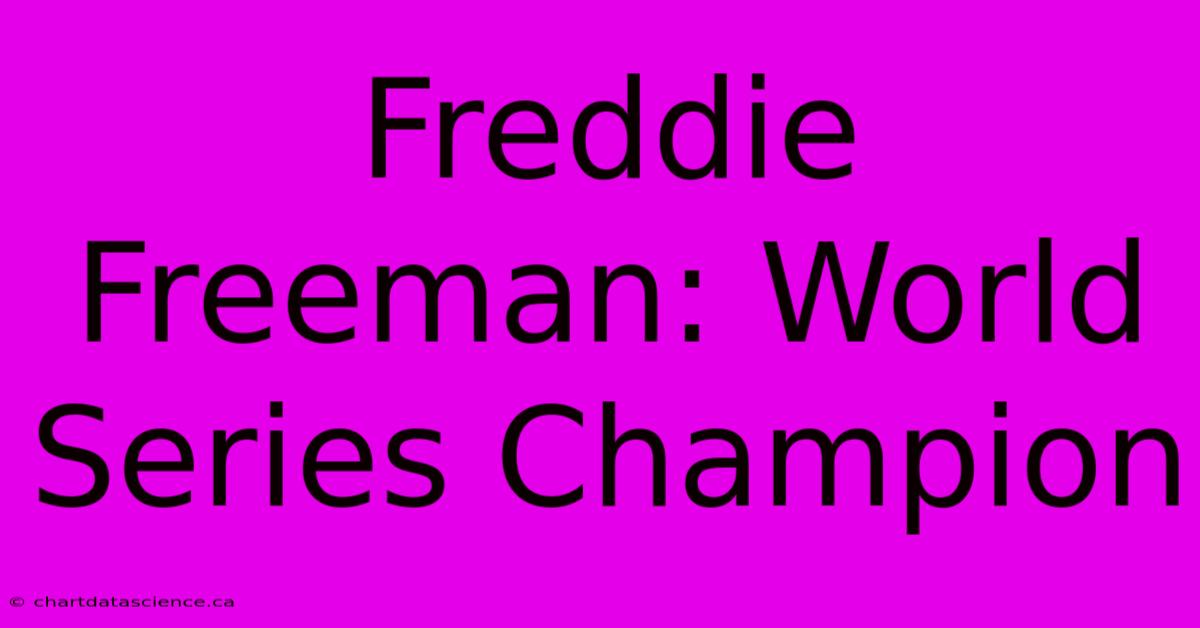 Freddie Freeman: World Series Champion