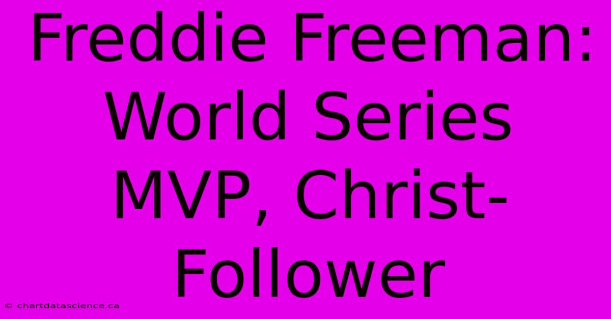 Freddie Freeman: World Series MVP, Christ-Follower