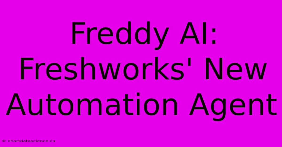 Freddy AI: Freshworks' New Automation Agent