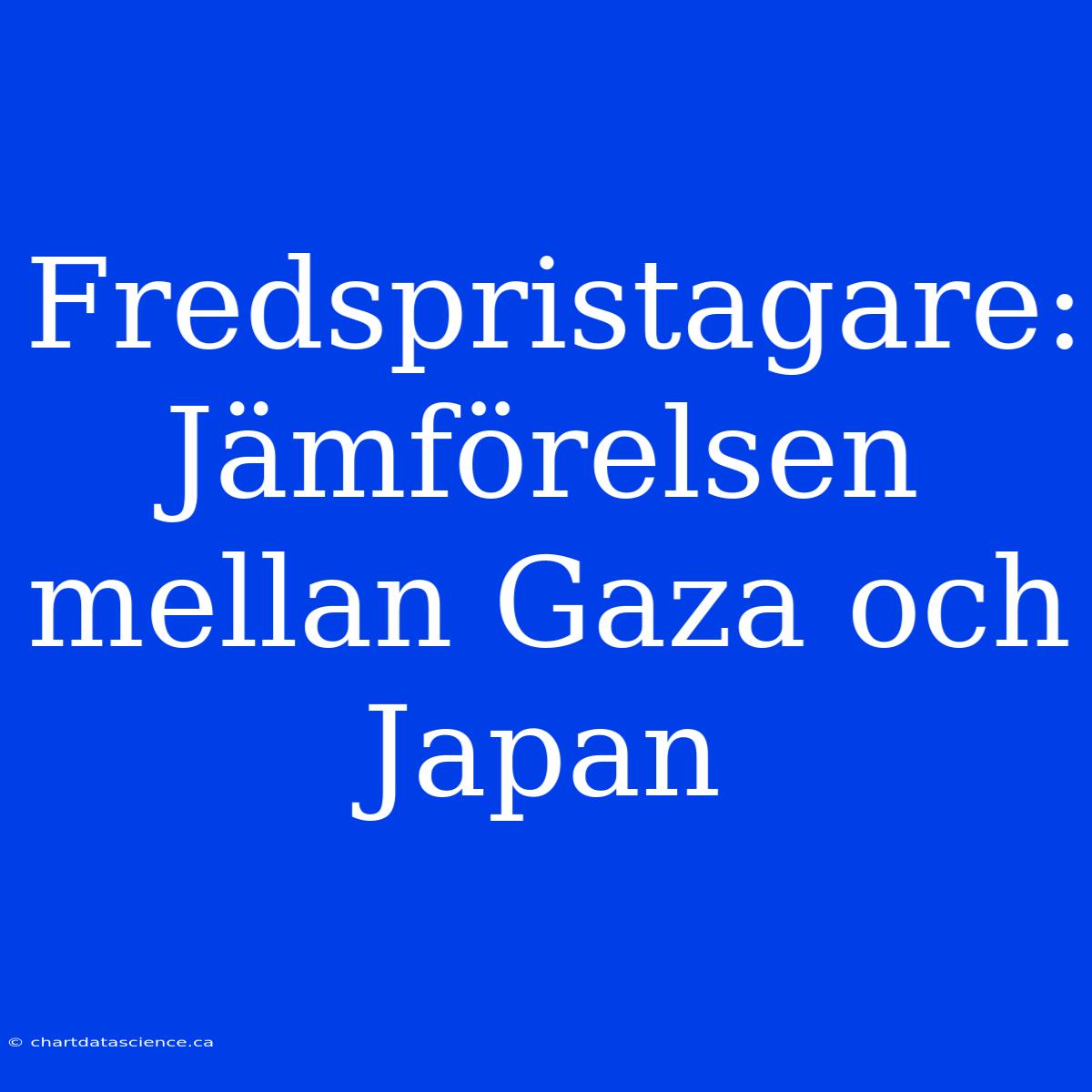 Fredspristagare: Jämförelsen Mellan Gaza Och Japan