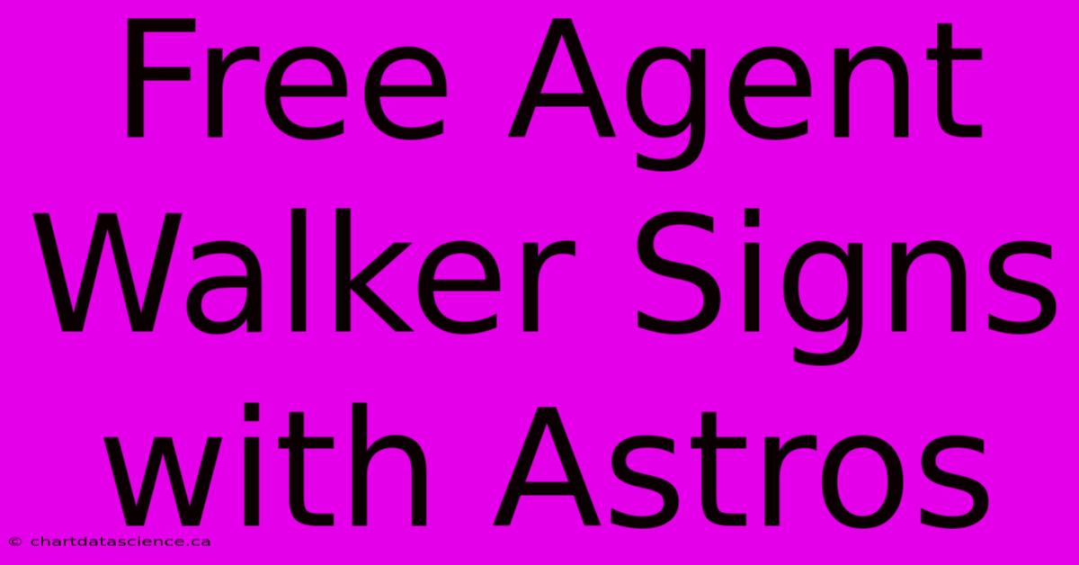 Free Agent Walker Signs With Astros