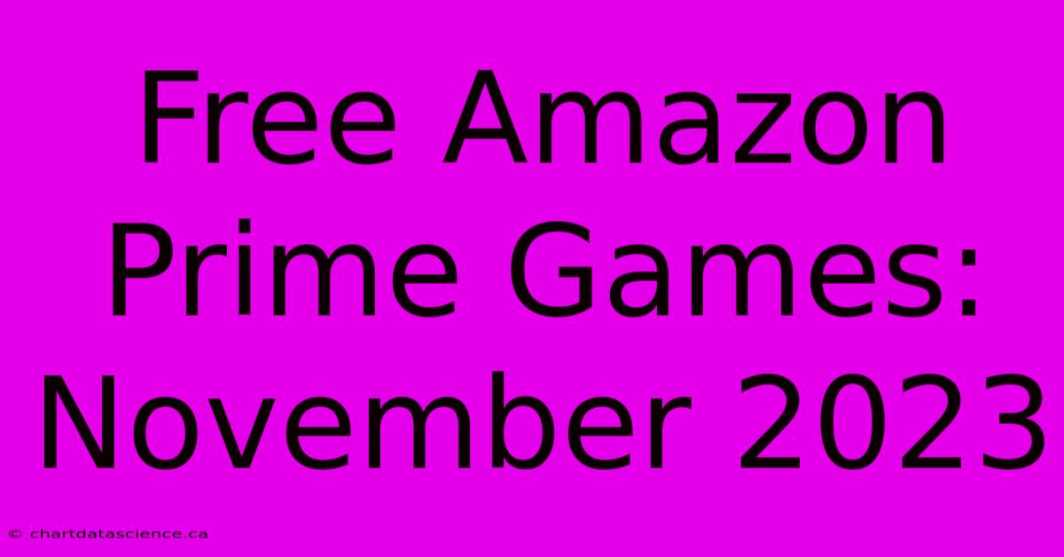 Free Amazon Prime Games: November 2023