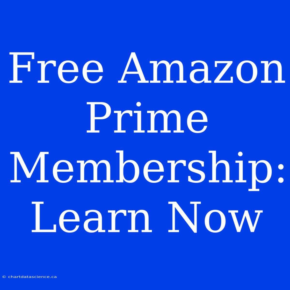 Free Amazon Prime Membership: Learn Now