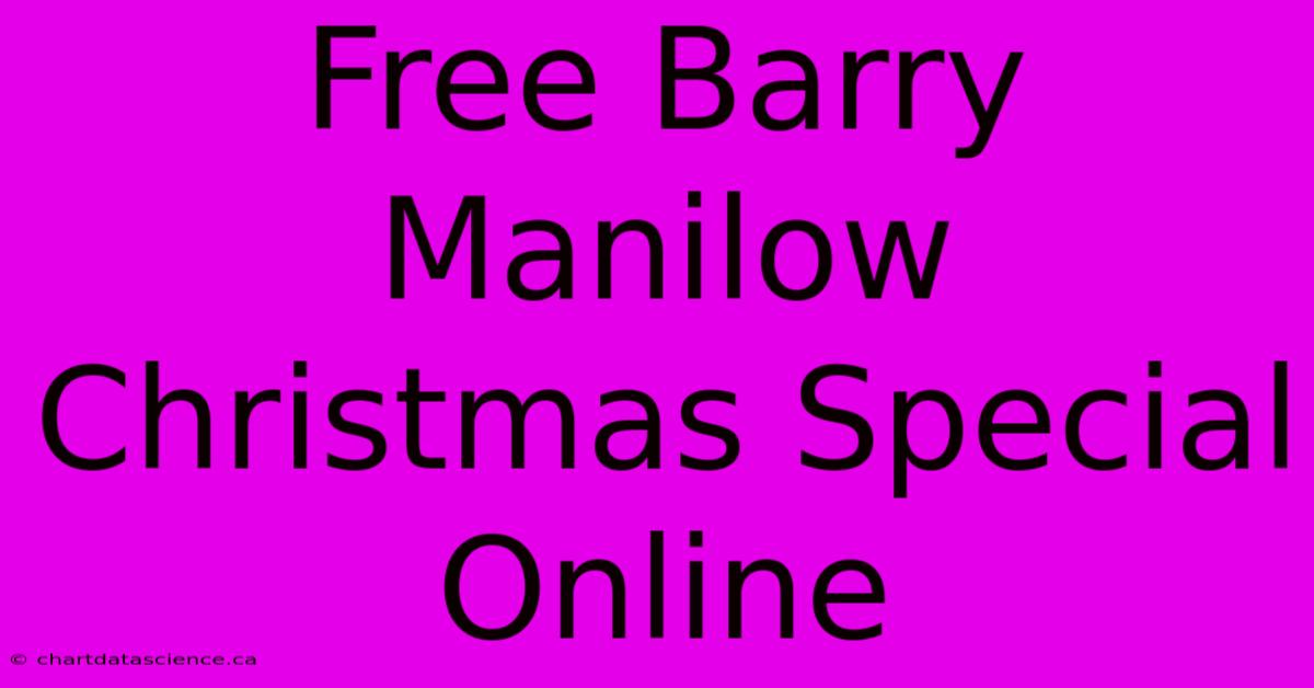 Free Barry Manilow Christmas Special Online