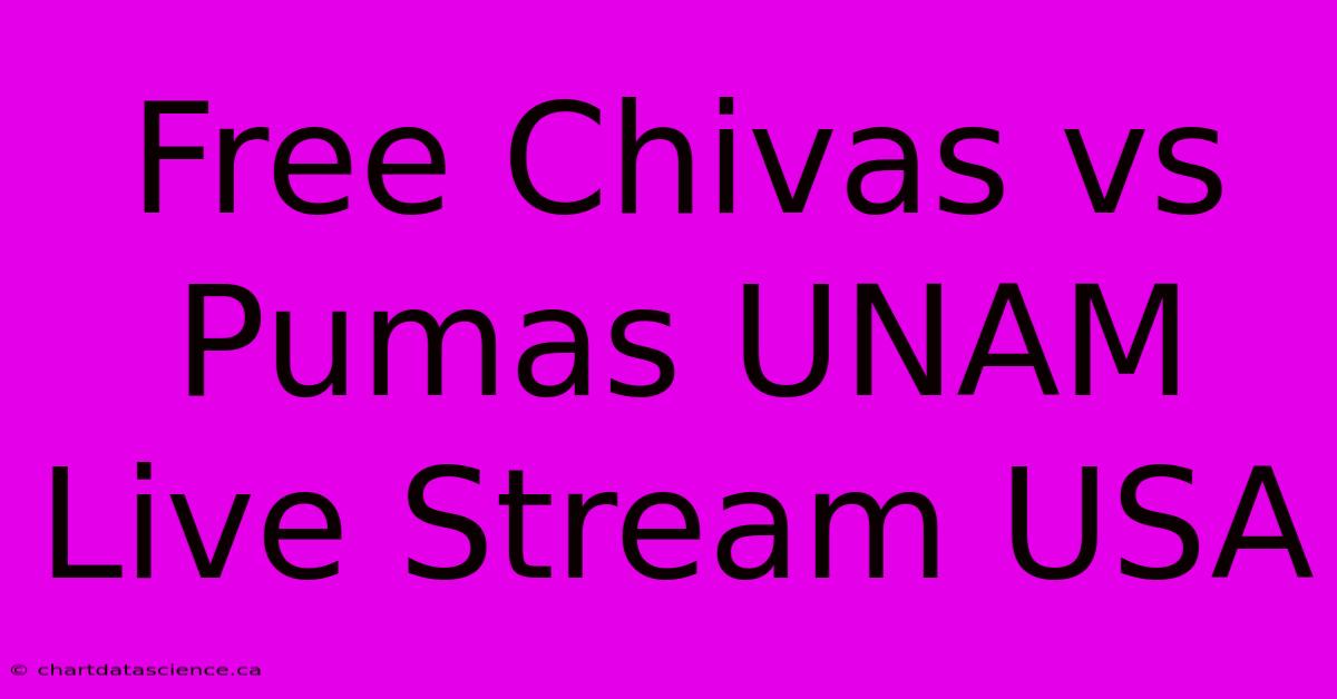 Free Chivas Vs Pumas UNAM Live Stream USA