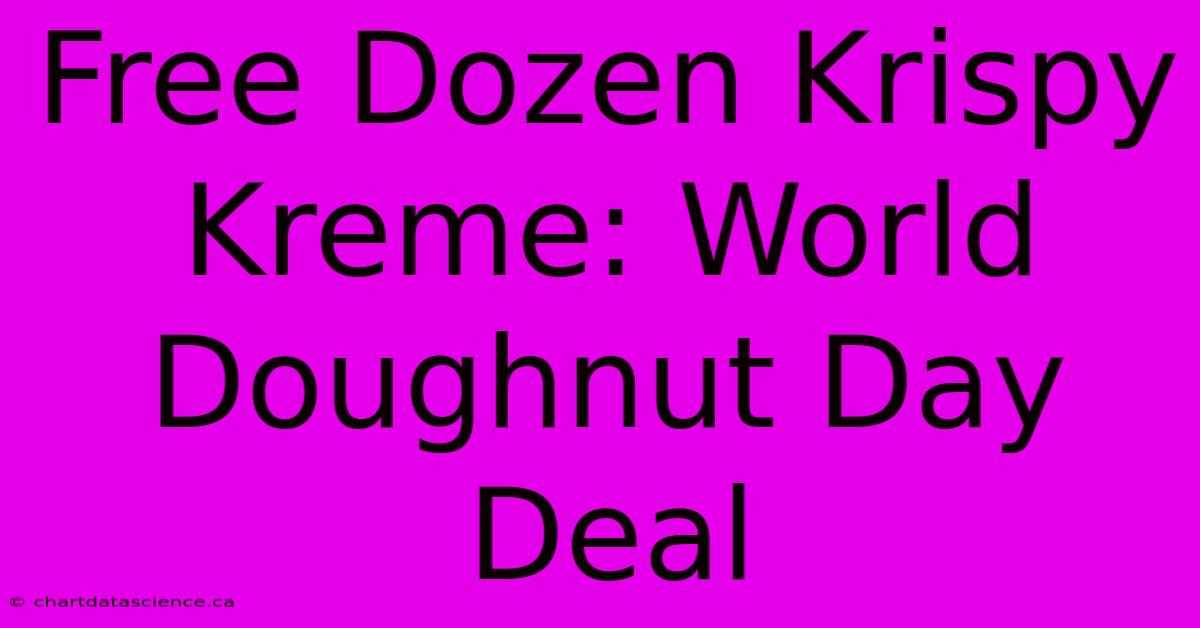 Free Dozen Krispy Kreme: World Doughnut Day Deal