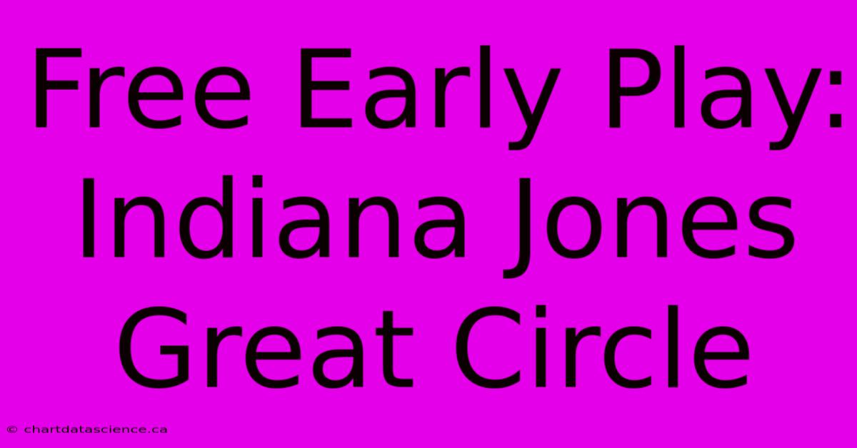 Free Early Play: Indiana Jones Great Circle