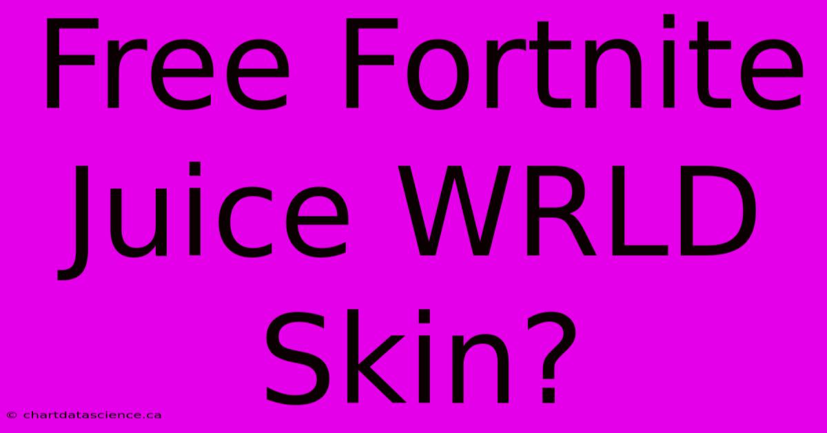 Free Fortnite Juice WRLD Skin?