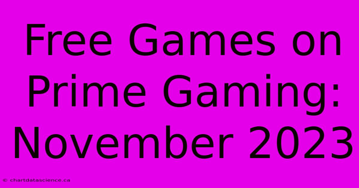 Free Games On Prime Gaming: November 2023 