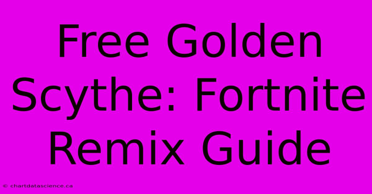 Free Golden Scythe: Fortnite Remix Guide