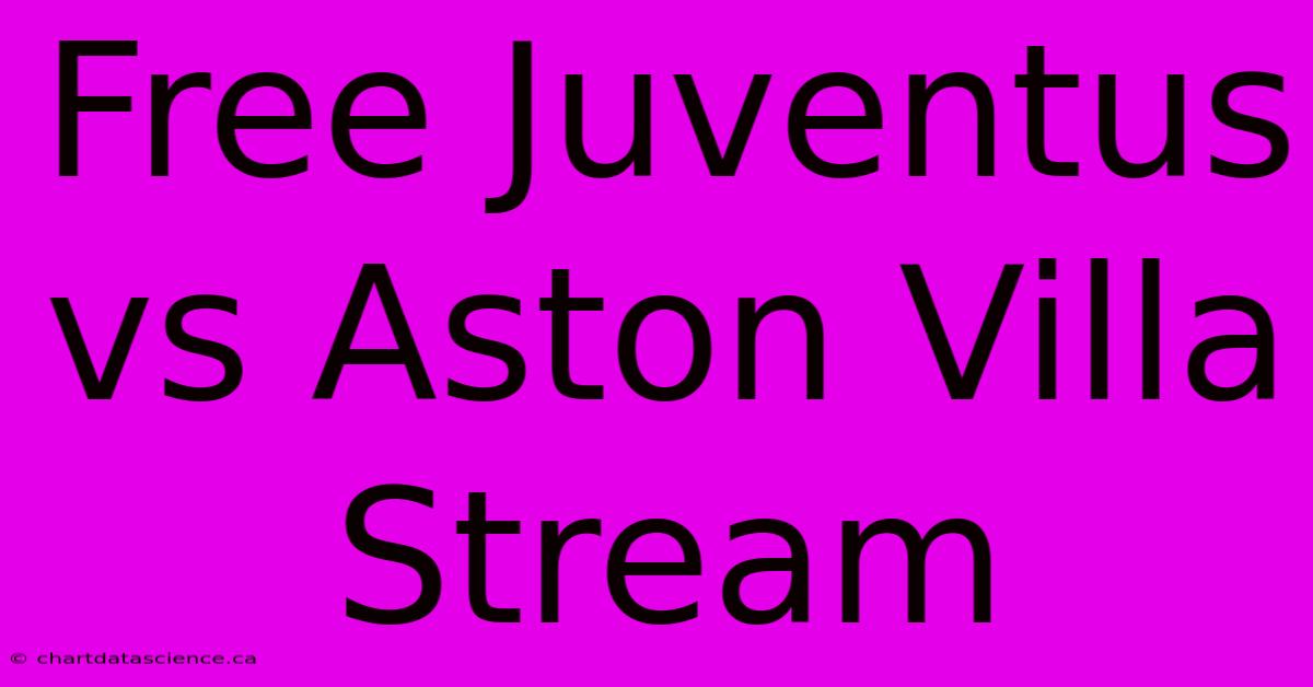 Free Juventus Vs Aston Villa Stream