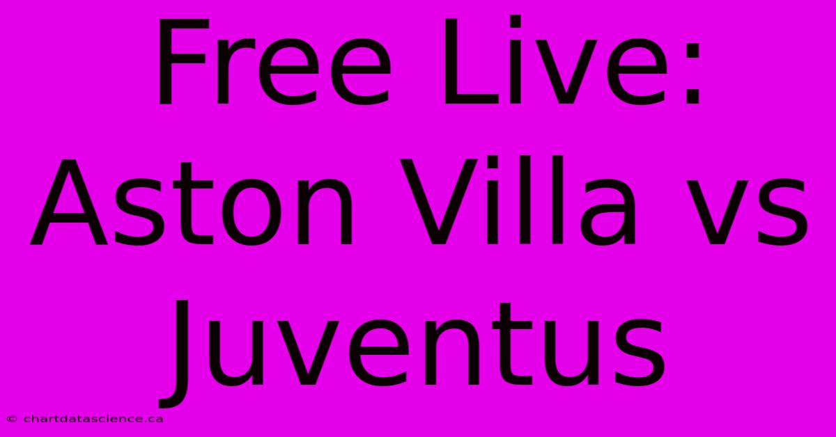 Free Live: Aston Villa Vs Juventus