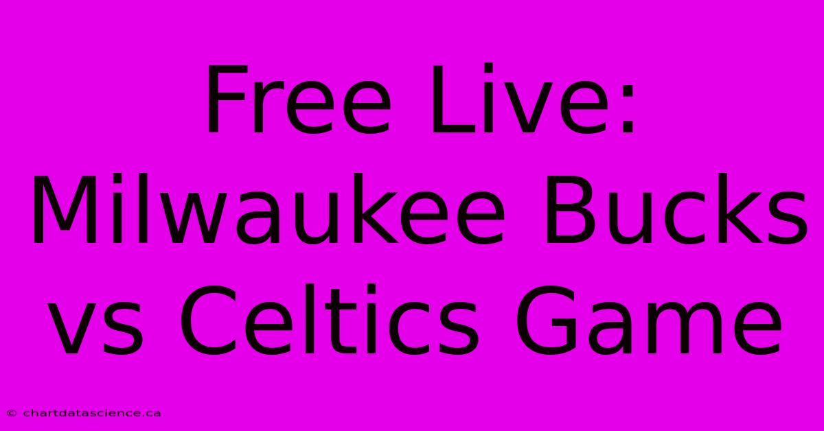 Free Live: Milwaukee Bucks Vs Celtics Game