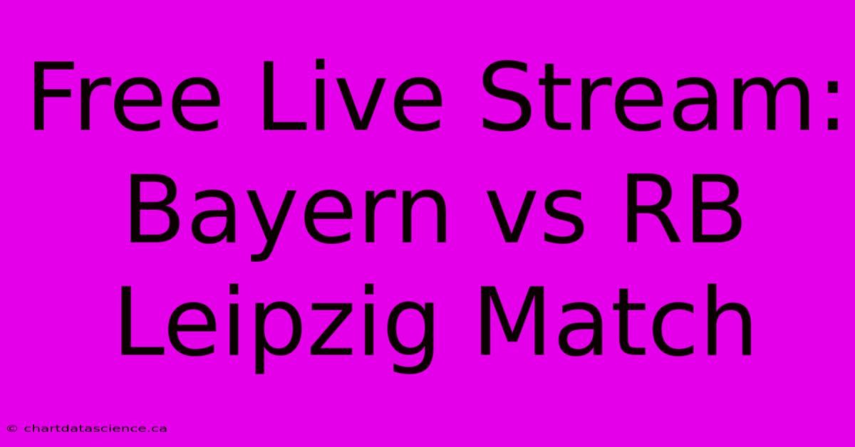 Free Live Stream: Bayern Vs RB Leipzig Match