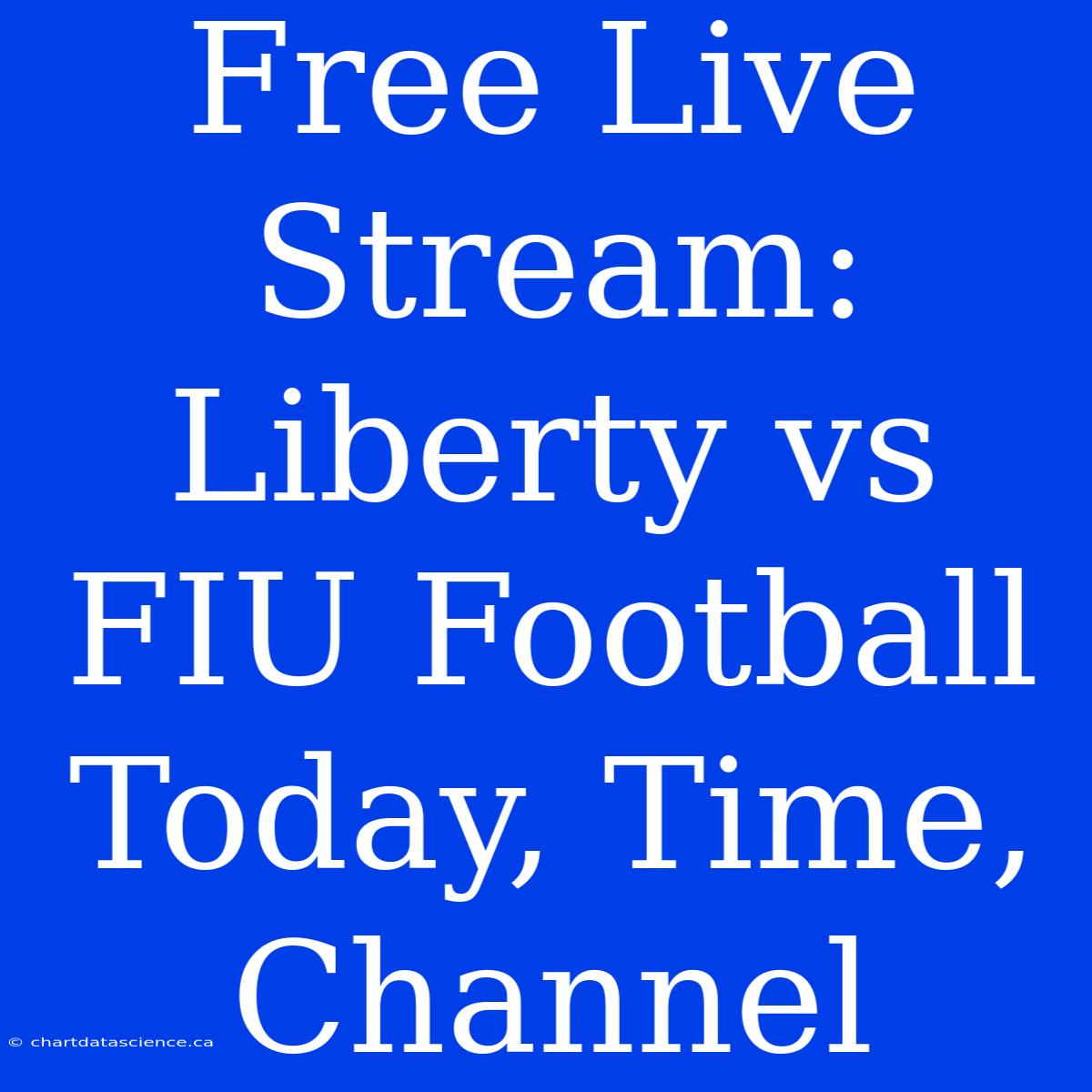 Free Live Stream: Liberty Vs FIU Football Today, Time, Channel