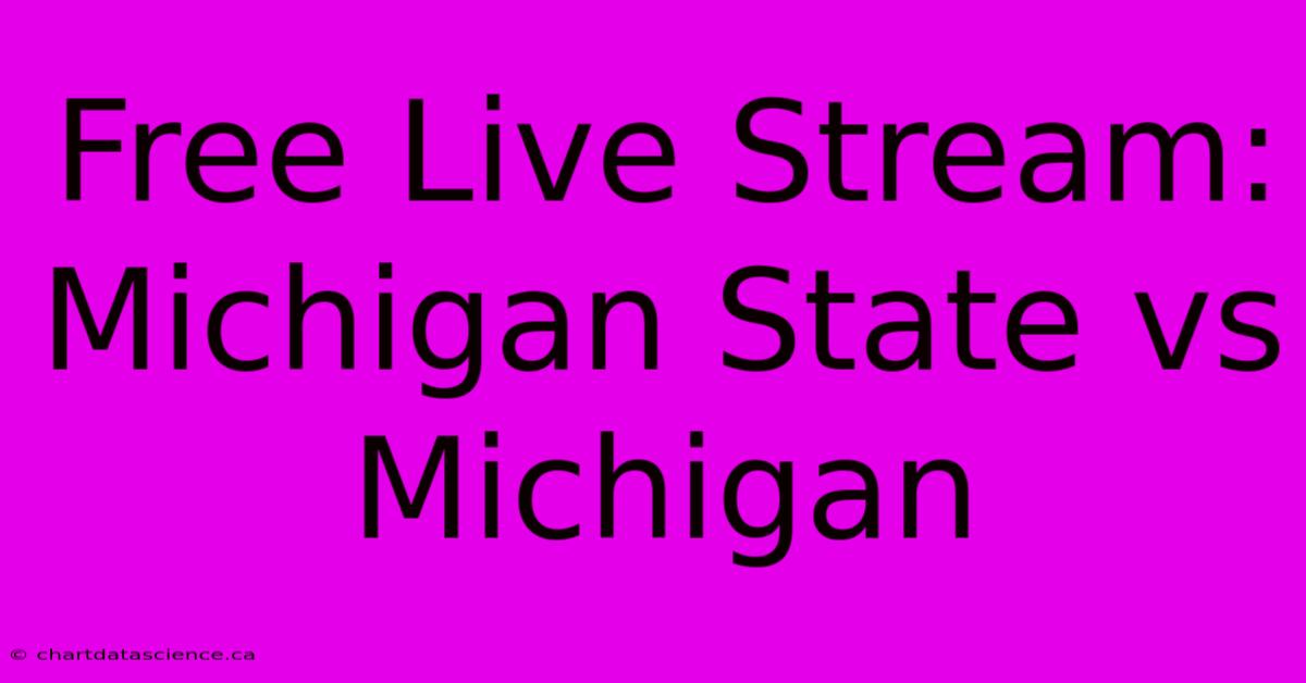 Free Live Stream: Michigan State Vs Michigan