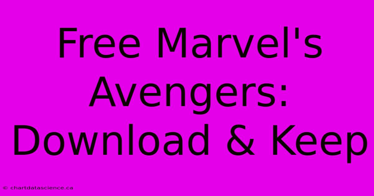 Free Marvel's Avengers: Download & Keep