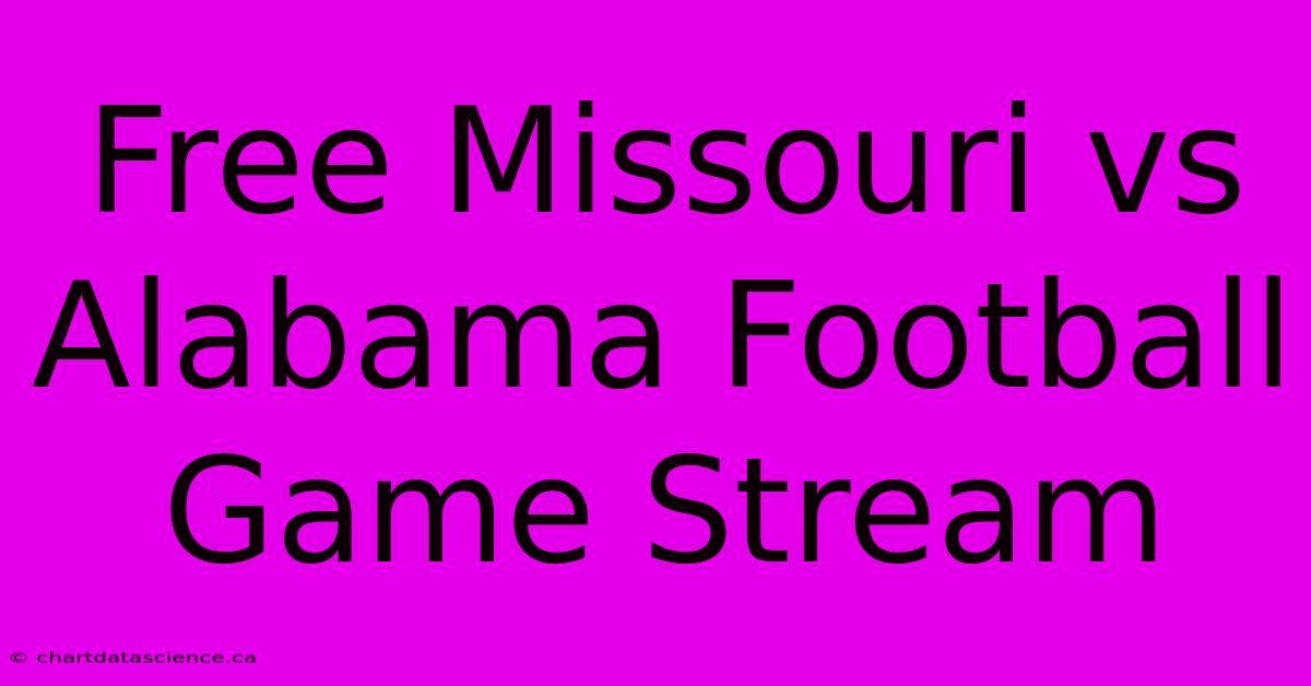 Free Missouri Vs Alabama Football Game Stream 