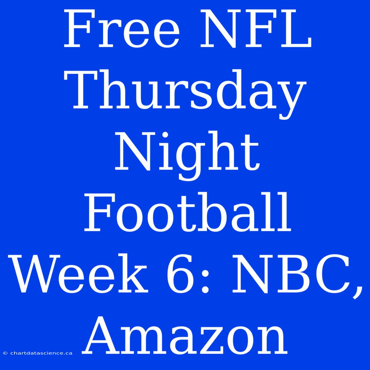 Free NFL Thursday Night Football Week 6: NBC, Amazon