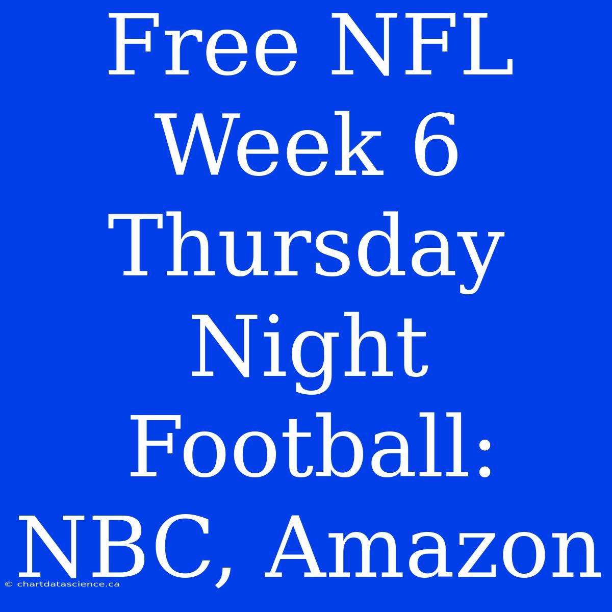 Free NFL Week 6 Thursday Night Football: NBC, Amazon