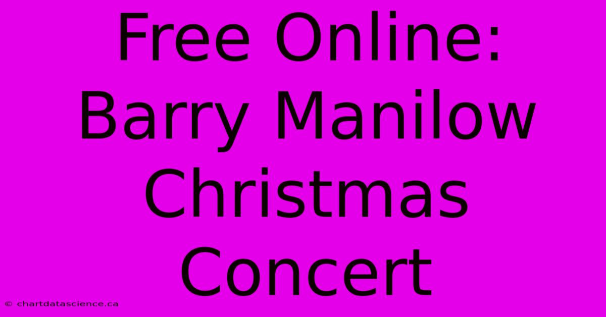 Free Online: Barry Manilow Christmas Concert