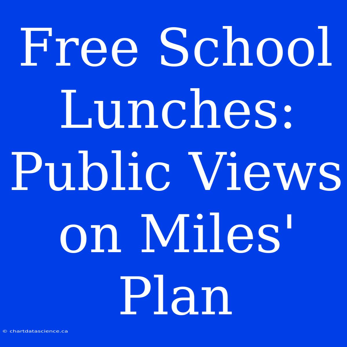 Free School Lunches: Public Views On Miles' Plan