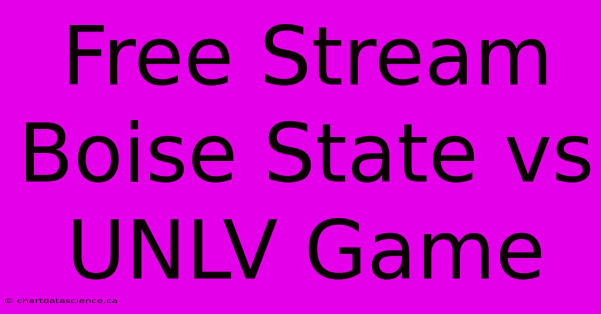 Free Stream Boise State Vs UNLV Game