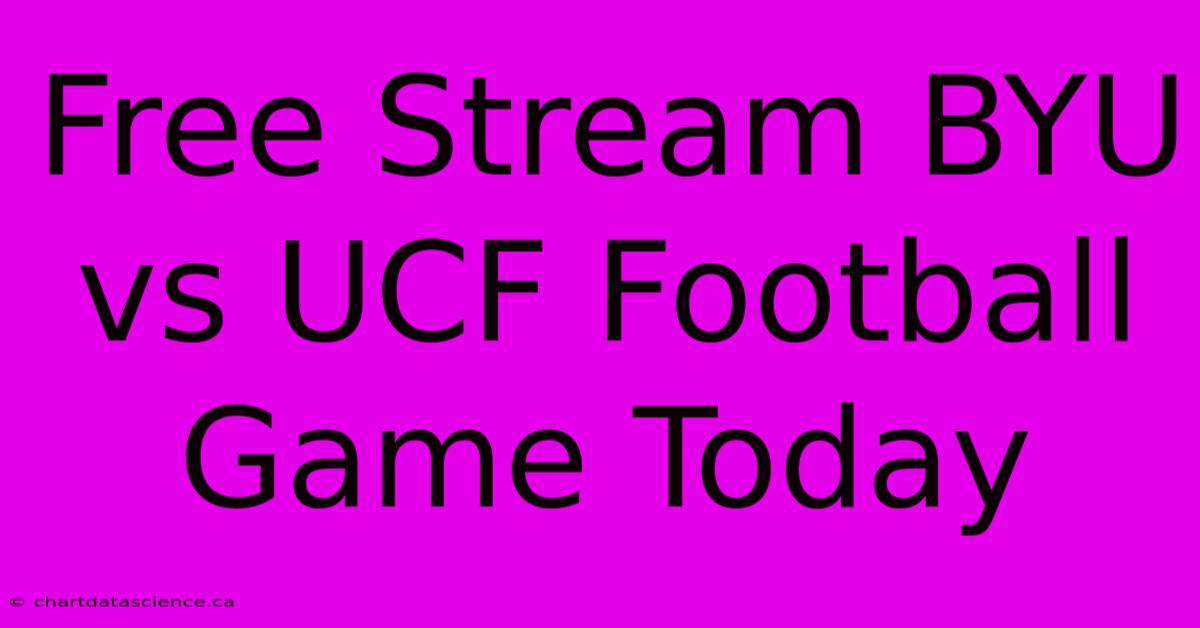 Free Stream BYU Vs UCF Football Game Today