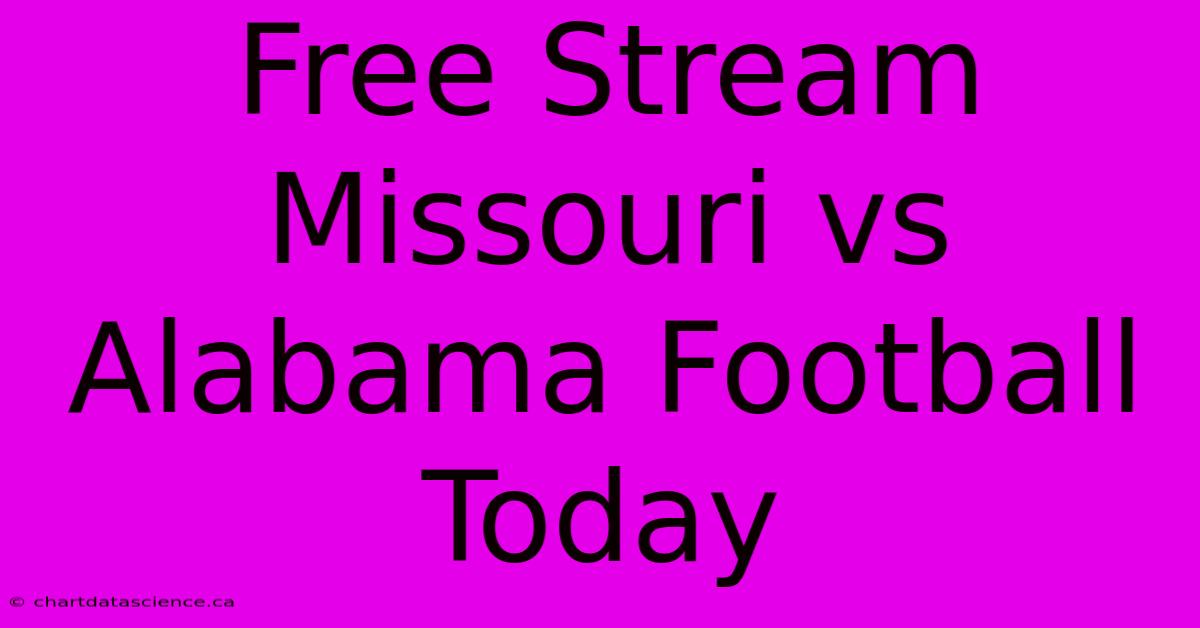 Free Stream Missouri Vs Alabama Football Today