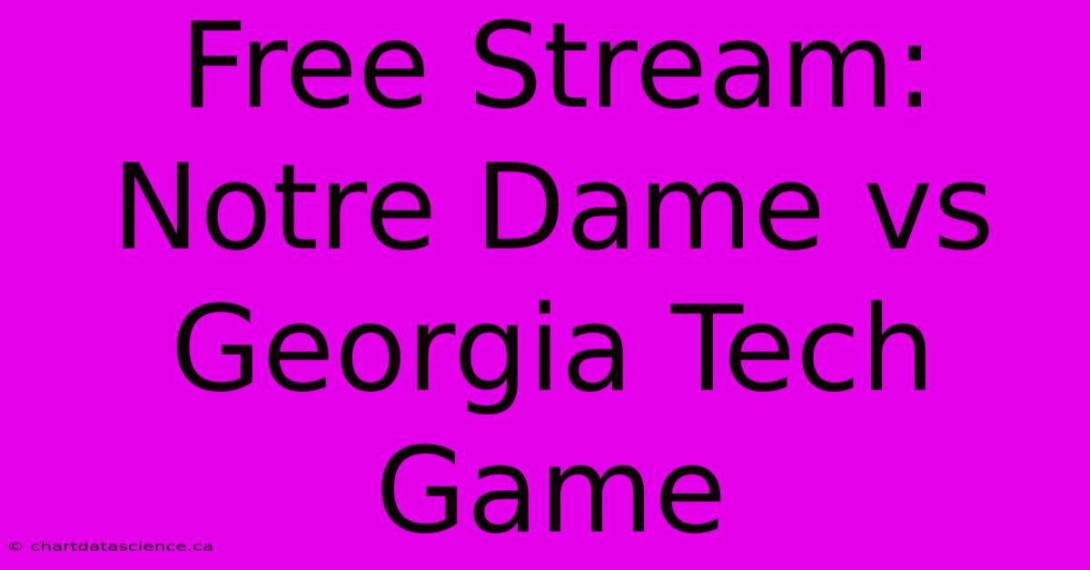 Free Stream: Notre Dame Vs Georgia Tech Game