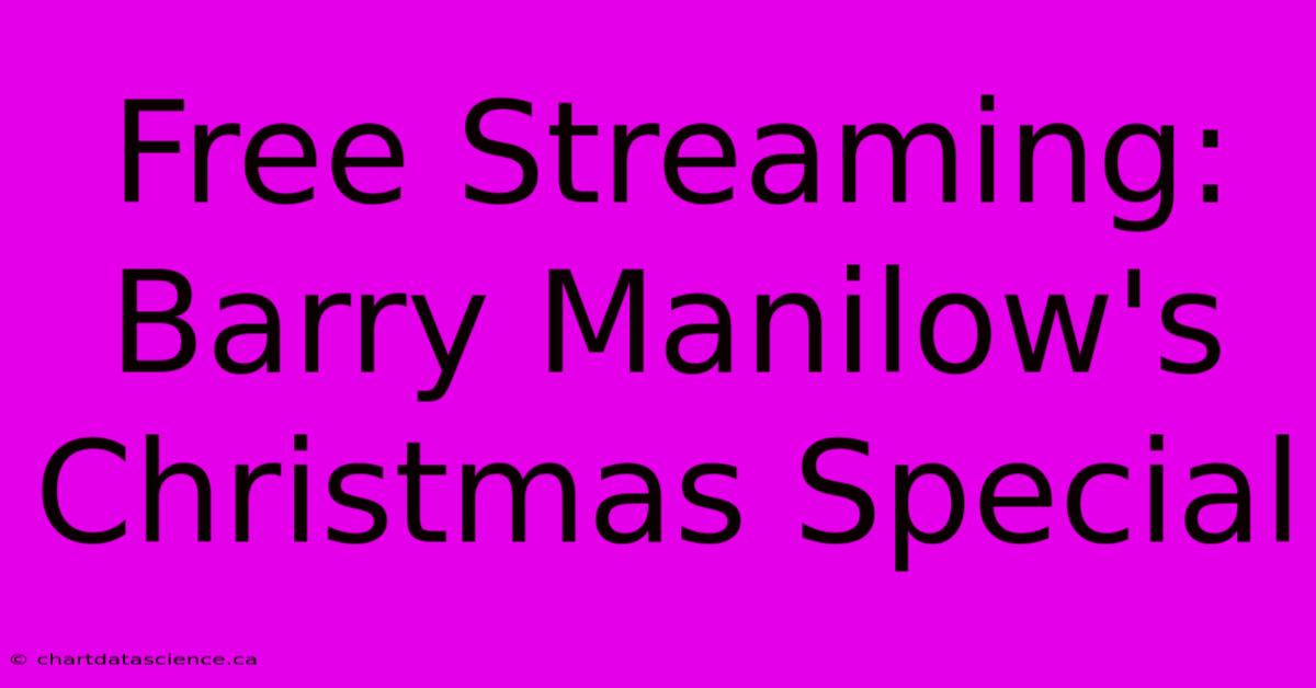 Free Streaming: Barry Manilow's Christmas Special