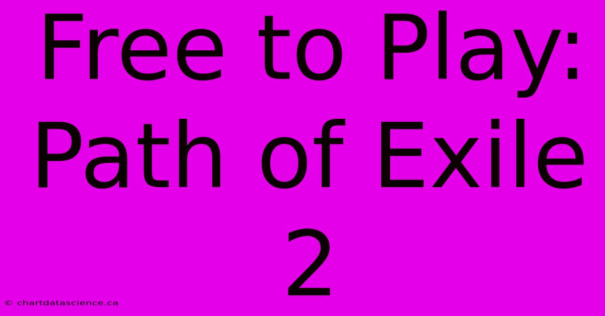 Free To Play: Path Of Exile 2