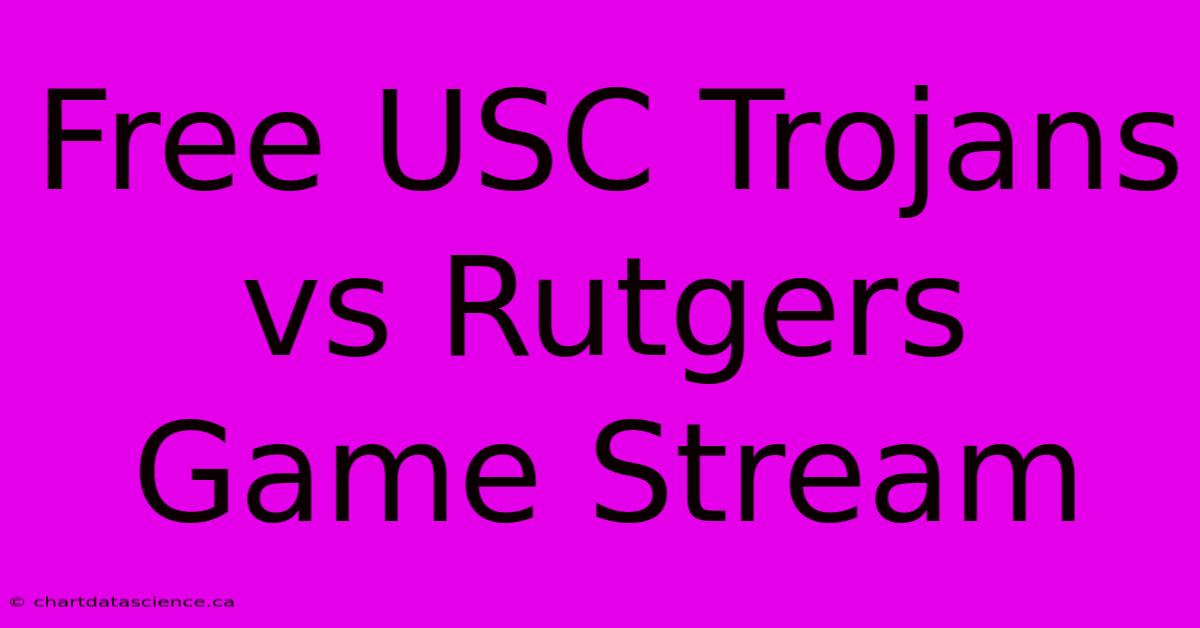 Free USC Trojans Vs Rutgers Game Stream