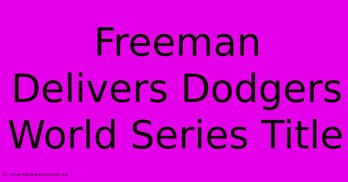 Freeman Delivers Dodgers World Series Title