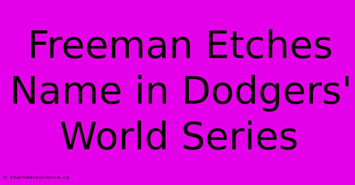 Freeman Etches Name In Dodgers' World Series