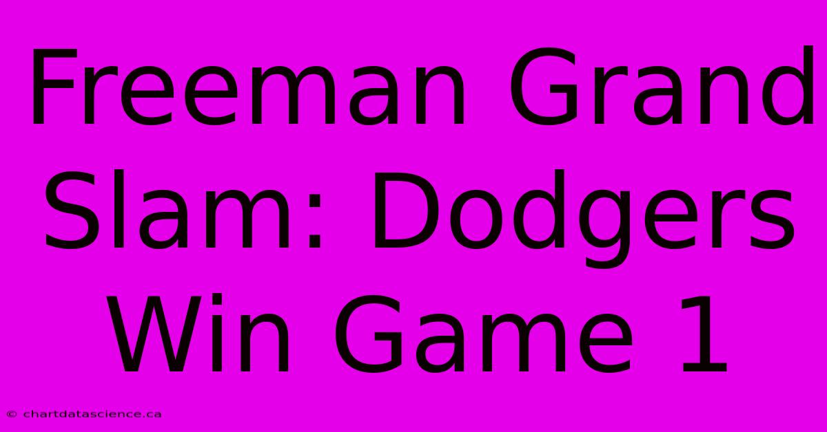 Freeman Grand Slam: Dodgers Win Game 1