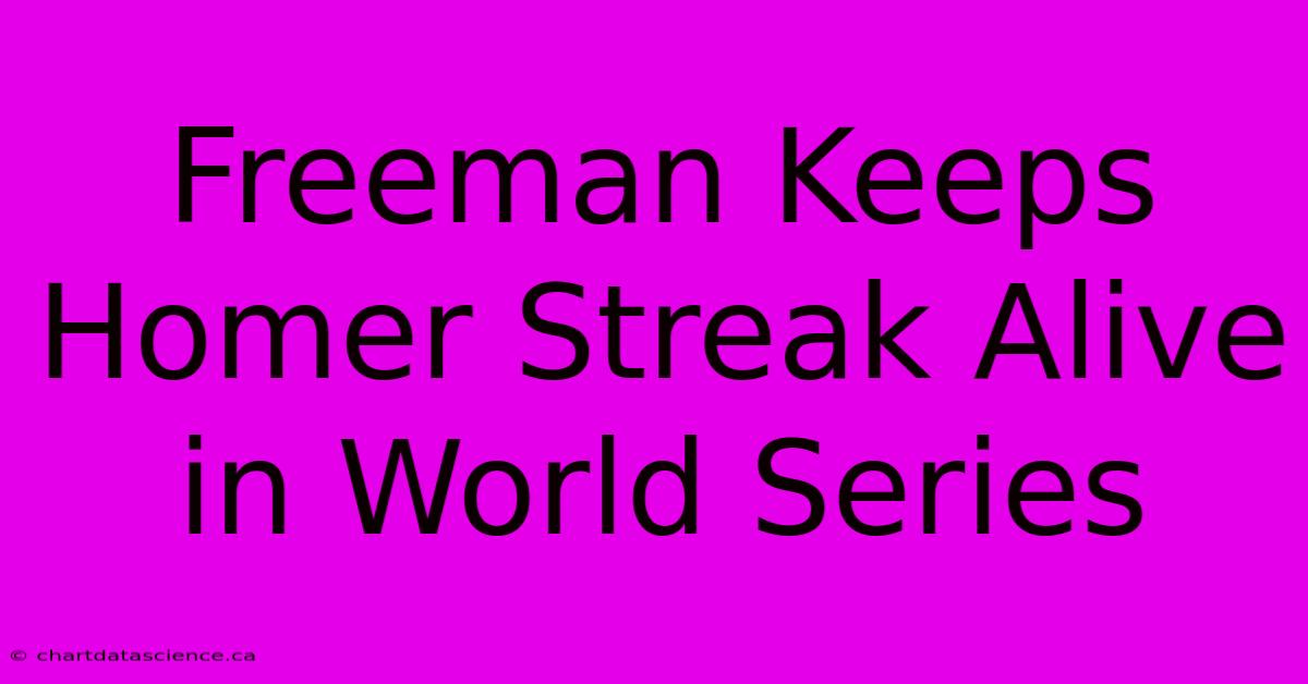 Freeman Keeps Homer Streak Alive In World Series