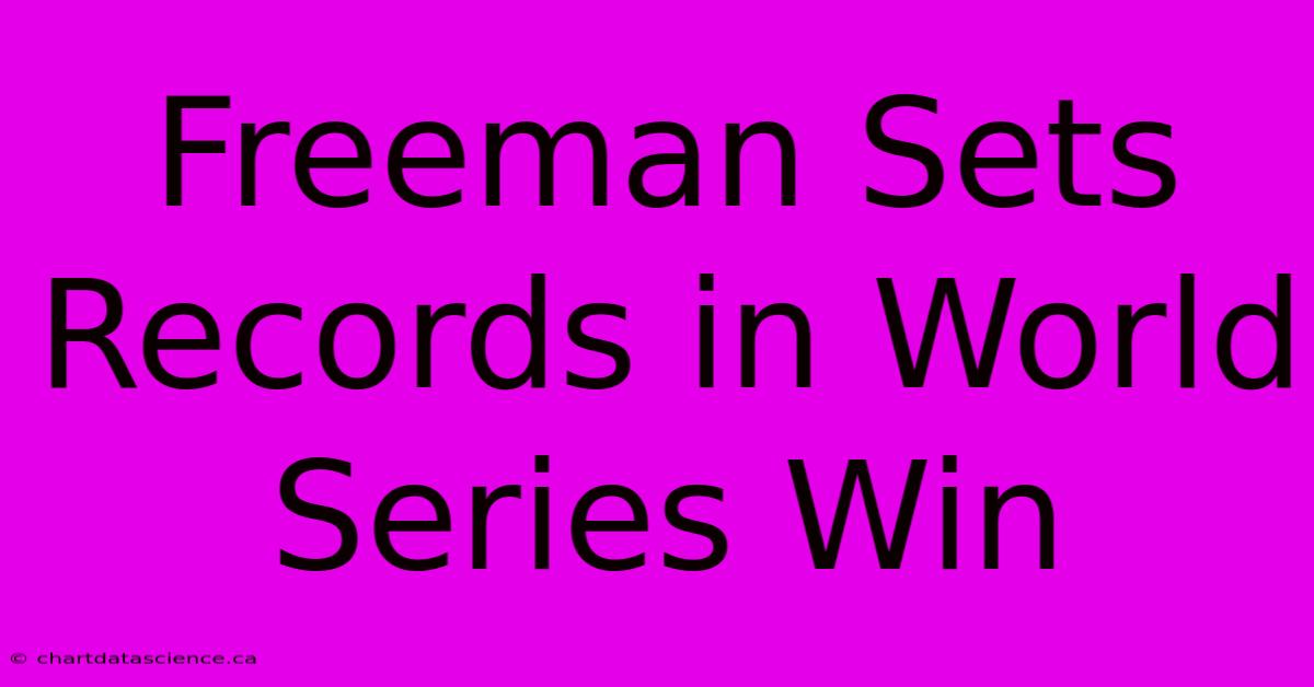 Freeman Sets Records In World Series Win