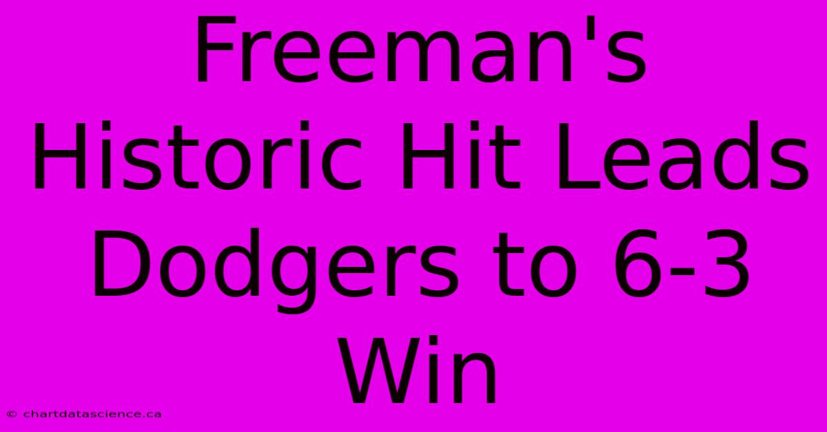 Freeman's Historic Hit Leads Dodgers To 6-3 Win