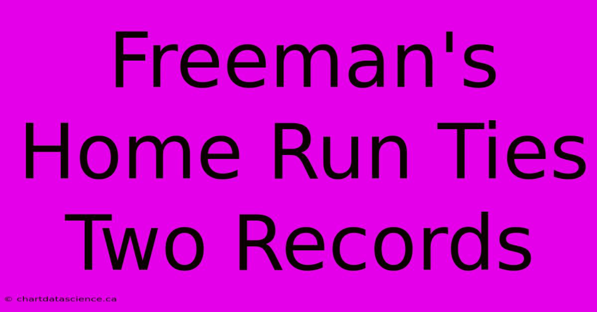 Freeman's Home Run Ties Two Records 