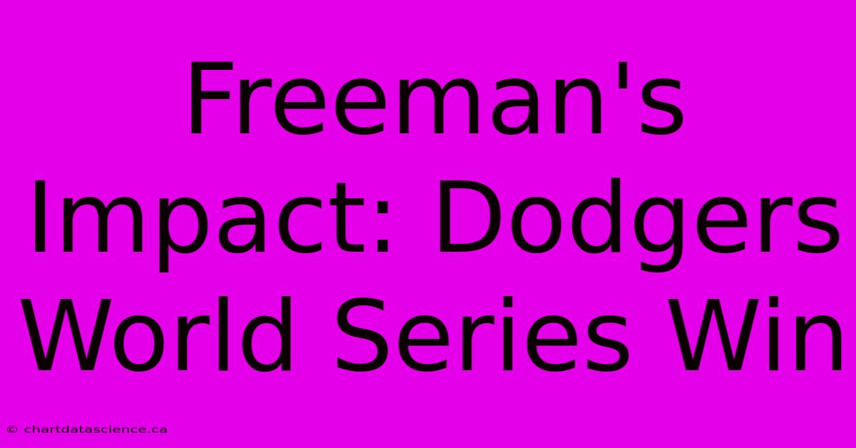 Freeman's Impact: Dodgers World Series Win 