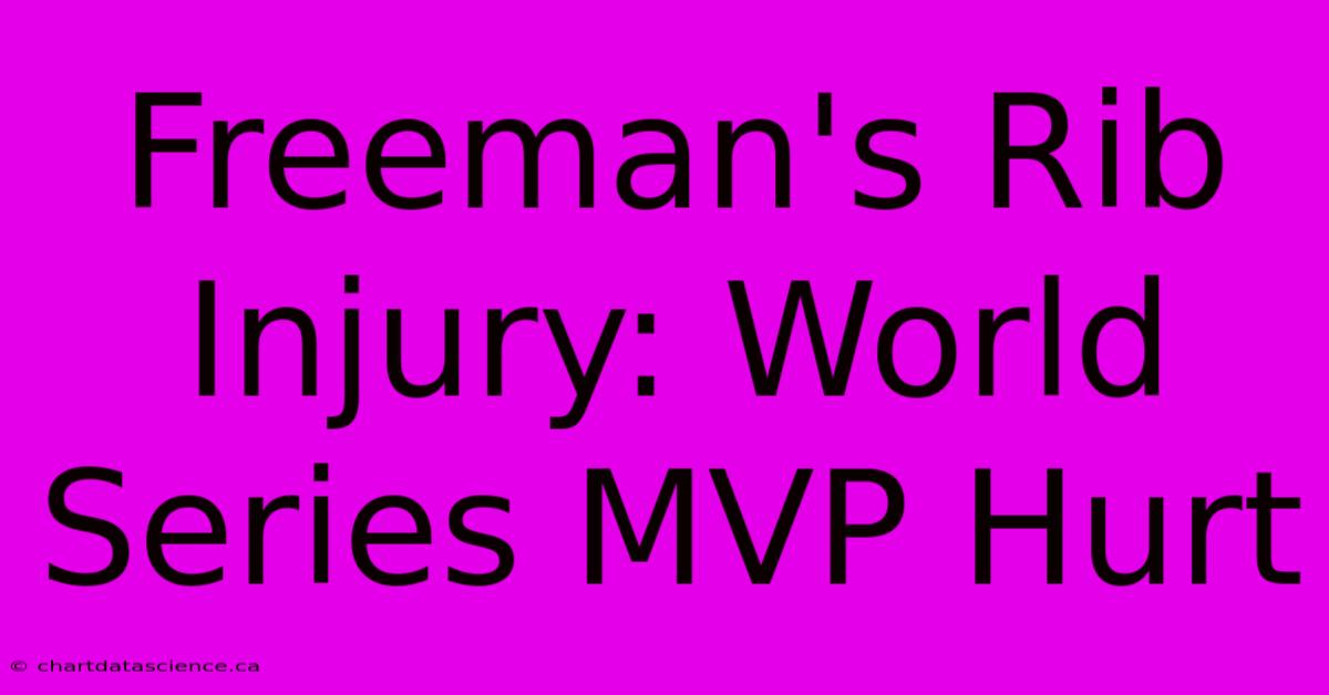 Freeman's Rib Injury: World Series MVP Hurt