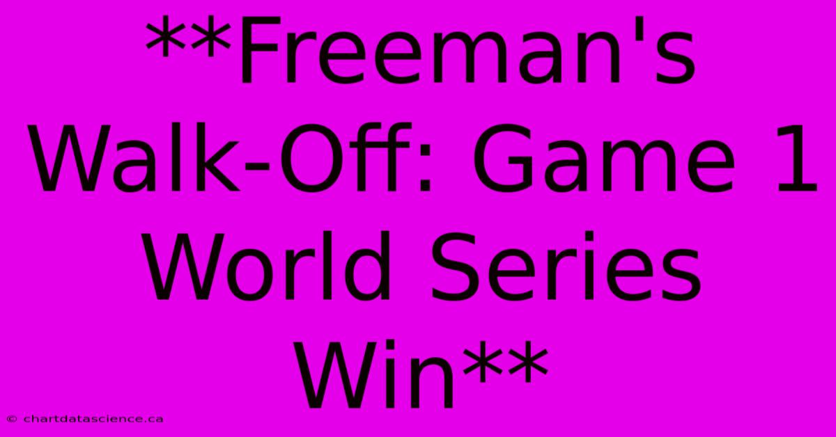 **Freeman's Walk-Off: Game 1 World Series Win**